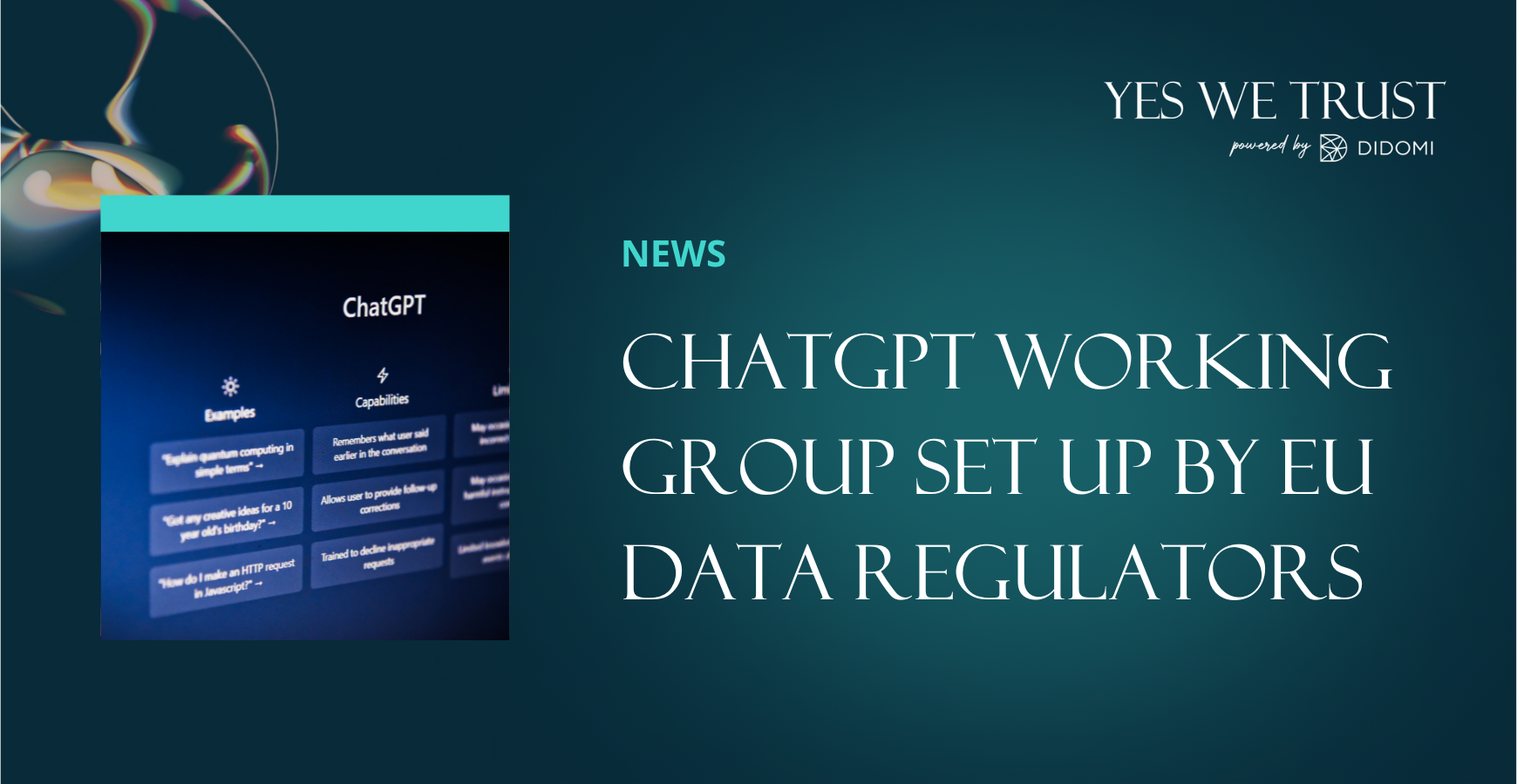 ChatGPT European data regulators are setting up a working group Yes We Trust